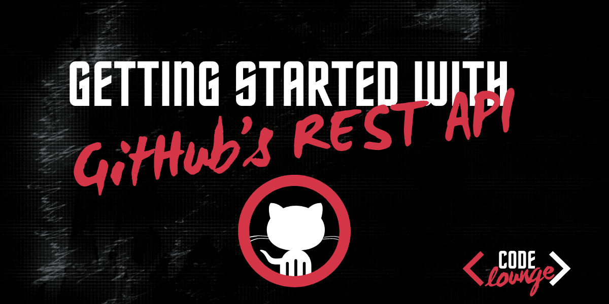 Getting Started With The GitHub’s REST API