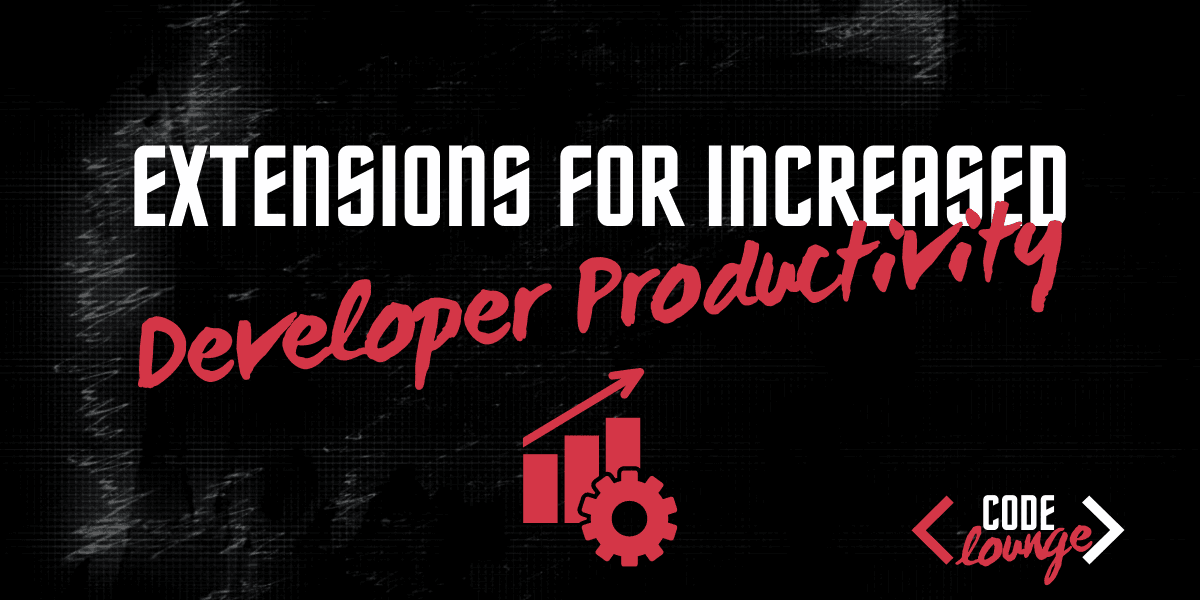 Top 16 Browser Extensions For Increased Developer Productivity